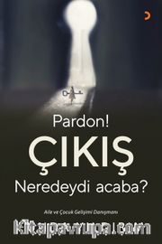 Pardon! Çıkış Neredeydi Acaba?