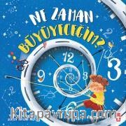 Ne Zaman Büyüyeceğim?