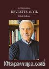 Hatıralarla Devlette 45 Yıl