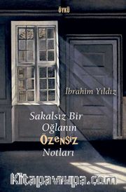 Sakalsız Bir Oğlanın Özensiz Notları