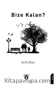 Bize Kalan?