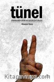 Tünel <br /> Zindanlarda Bitmeyen Özgürlük Tutkusu