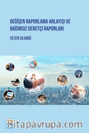 Değişen Raporlama Anlayışı ve Bağımsız Denetçi Raporları