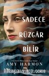 Sadece Rüzgar Bilir (Ciltli)
