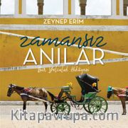 Zamansız Anılar <br /> Bir Yolculuk Hikayesi