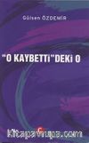 O Kaybetti'deki O