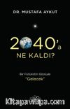 2040’a Ne Kaldı?