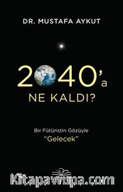 2040’a Ne Kaldı?