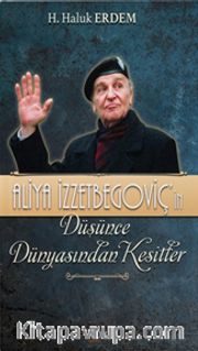 Aliya İzzetbegoviç’in Düşünce Dünyasından Kesitler