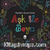 Aşk İle Boya / Büyüklere Boyama Kitabı