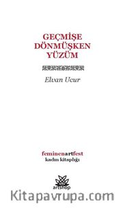 Geçmişe Dönmüşken Yüzüm