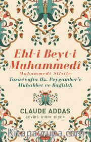Ehli Beyti Muhammedi Muhammedi Silsile <br /> Tasavvufta Hz. Peygamber’e Muhabbet ve Bağlılık