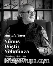 Yunus Düştü Yolumuza <br /> Yûnus Emre, Niyazî-i Mısrî ve Türk İslam Tasavvufu Hakkında Konuşmalar 2