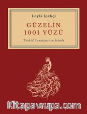 Güzelin 1001 Yüzü <br /> Tevhid Sanatçısının İçinde