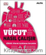 Vücut Nasıl Çalışır (Ciltli) / DK Nasıl Çalışır Serisi