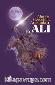 Algı ve Gerçeklik Arasında Hz. Ali