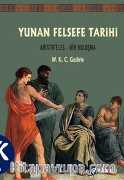 Yunan Felsefe Tarihi (6. Cilt) <br /> Aristoteles - Bir Buluşma