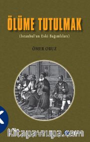 Ölüme Tutulmak (İstanbul’un Eski Bağımlıları)