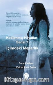 Kodlanmış Hayatlar Serisi 1 / İçimdeki Mezarlık