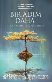 Bir Adım Daha <br /> Yoganın Spiritüel Yolculuğu