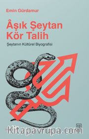 Âşık Şeytan Kör Talih <br /> Şeytanın Kültürel Biyografisi