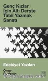 Genç Kızlar İçin Altı Derste Tabiî Yazmak Sanatı & Edebiyat Yazıları