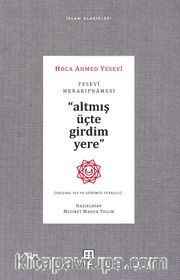 Yesevî Menakipnamesi <br /> Altmış Üçte Girdim Yere