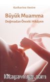 Büyük Muamma & Doğmadan Önceki Hikayen