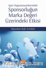 Spor Organizasyonlarındaki Sponsorluğun Marka Değeri Üzerindeki Etkisi
