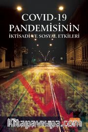 COVID - 19 Pandemisinin İktisadi ve Sosyal Etkileri