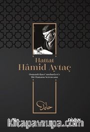 Hattat Hamid Aytaç <br /> Osmanlı’dan Cumhuriyete Bir Hattatın Serencamı