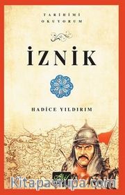 İznik (Tarihimi Okuyorum-Renkli Resimli)