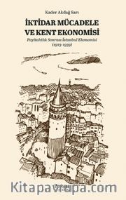 İktidar Mücadele ve Kent Ekonomisi <br /> Payitahtlık Sonrası İstanbul Ekonomisi (1923-1939)