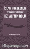 İslam Hukukunun Teşekkülü Sürecinde Hz. Ali'nin Rolü