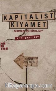 Kapitalist Kıyamet <br /> Sermaye mi Dünya mı?