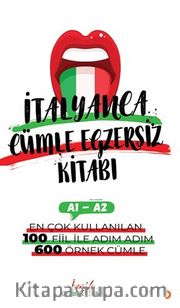 İrem’le İtalyanca Cümle Egzersiz Kitabı A1-A2 / En Çok Kullanılan 100 Fiil İle Adım Adım 600 Örnek Cümle 