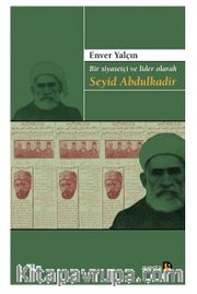 Bir Siyasetçi Ve Lider Olarak Seyid Abdulkadir