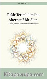 Tefsir Terimbilimi’ne  Alternatif Bir Alan Ta‘rîfat, Hudud ve Mustalahat Kitabiyatı