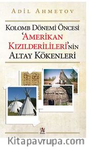 Kolomb Dönemi Öncesi ‘Amerikan  Kızılderilileri'nin Altay Kökenleri
