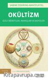 Okültizm: Gizli Öğretiler, İnanışlar ve Büyüler