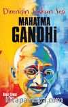 Mahatma Gandhi / Direnişin Suskun Sesi