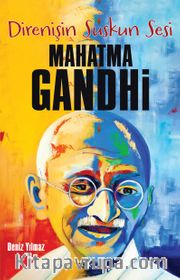 Mahatma Gandhi / Direnişin Suskun Sesi