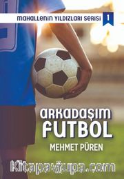 Arkadaşım Futbol / Mahallenin Yıldızları Serisi 1