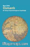 Osmanlı & Bir Dünya İmparatorluğunun Soykütüğü