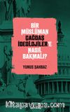 Bir Müslüman Çağdaş İdeolojiler’e Nasıl Bakmalı?