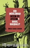Bir Müslüman Deizm ve Ateizm’e Nasıl Bakmalı?