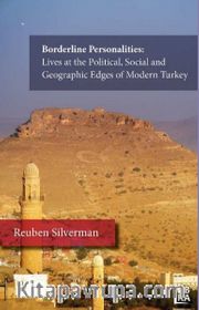 Borderline Personalities: Lives at the Political, Social and Geographic Edges of Modern Turkey