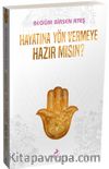 Hayatına Yön Vermeye Hazır Mısın ?