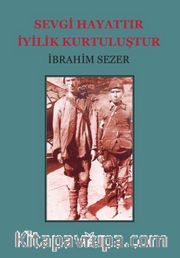 Sevgi Hayattır İyilik Kurtuluştur