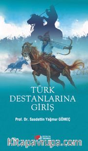 Türk Destanlarına Giriş